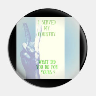 I SERVED MY COUNTRY Pin