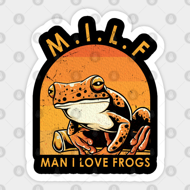 M.I.L.F - man i love frogs - Man I Love Frogs - Sticker