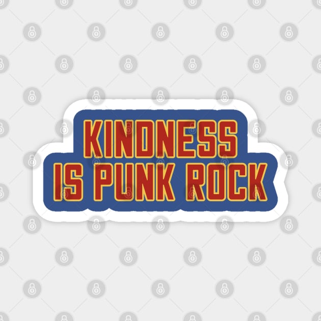 Kindness Is Punk Rock Magnet by Litehouse Tees