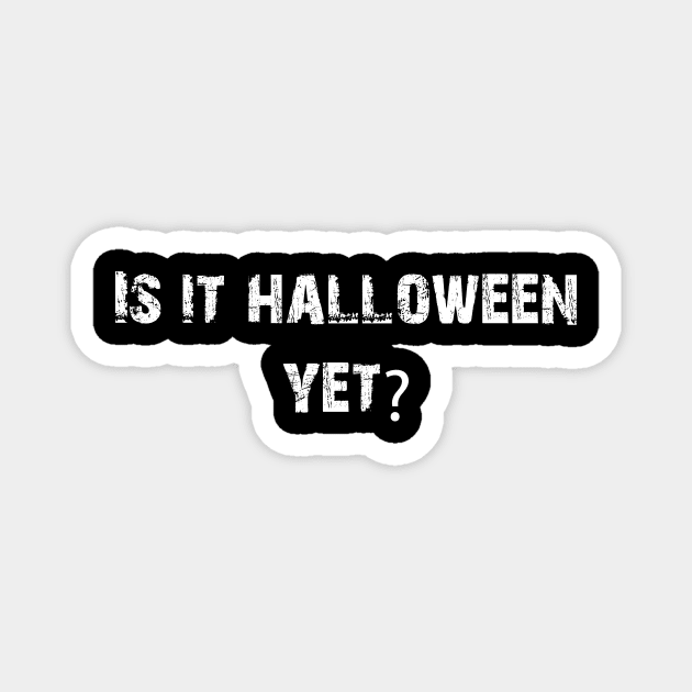 Is It Haloween Yet Magnet by Dizzyland