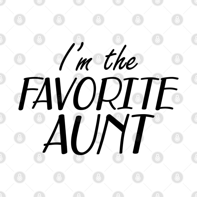 Aunt - I'm the favorite aunt by KC Happy Shop