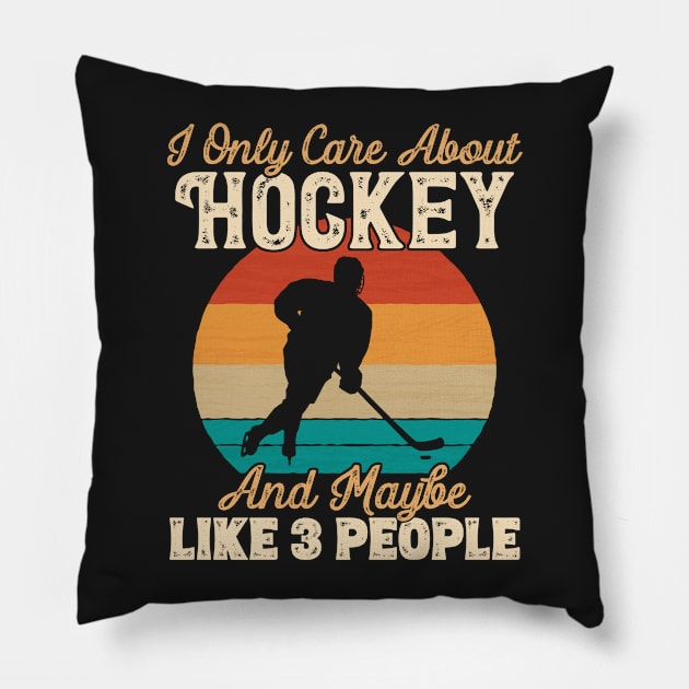 I Only Care About Hockey and Maybe Like 3 People product Pillow by theodoros20