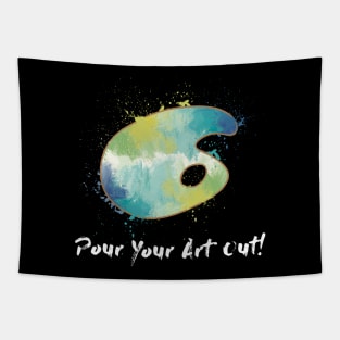 Pour Your Art Out! Tapestry