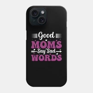 Good Moms Say Bad Words Funny Mom Of Boys Phone Case