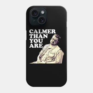 Calmer Than You are Phone Case