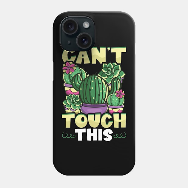 Funny Can't Touch This Cactus Gardening Pun Phone Case by theperfectpresents
