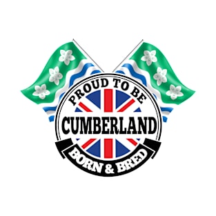 Proud to be Cumberland Born and Bred T-Shirt