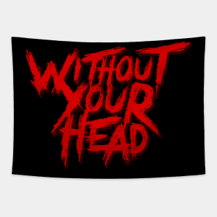 Without Your Head Tapestry