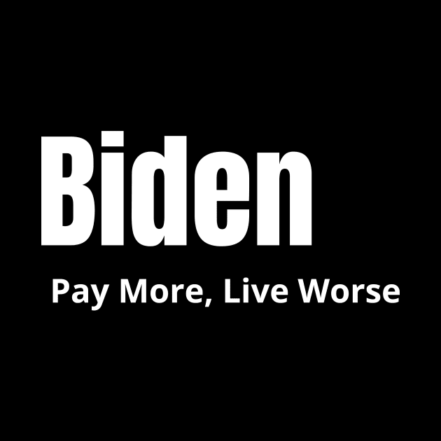Biden Pay More Live Worse by medasven