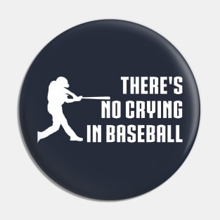 There Is No Crying In Baseball Pin