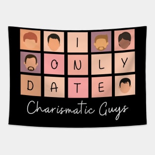 I Only Date Charismatic Guys Tapestry