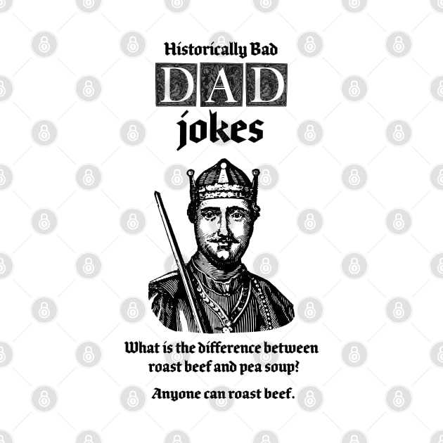Such a Dad Joke! Historically Bad Dad Joke by penandinkdesign@hotmail.com