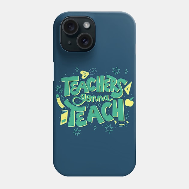 Teachers Gonna Teach // Cute Teacher Appreciation Doodle Phone Case by SLAG_Creative