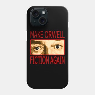 Make Orwell Fiction Again 1 Phone Case