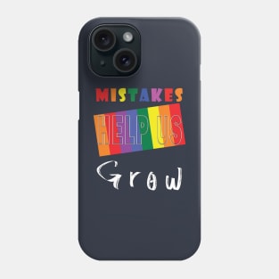 Mistakes help us grow Phone Case