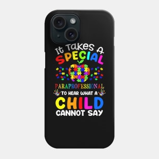 It Takes A Special Paraprofessional Autism Awareness Teacher Phone Case