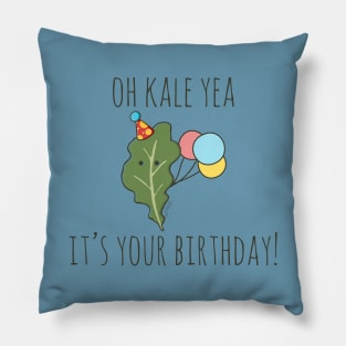 Oh Kale Yea It;s Your Birthday! Pillow
