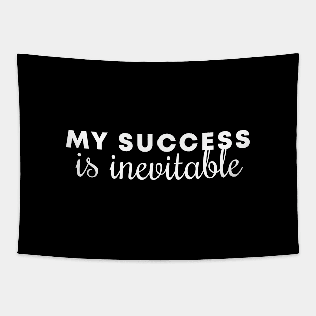 My Success Is Inevitable Tapestry by Inspirit Designs