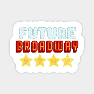 Future broadway star (musical theatre) Magnet