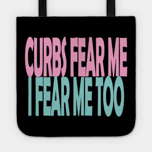 Curbs Fear Me Tote