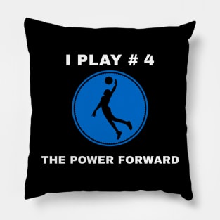 I Play #4 The Power Forward Pillow