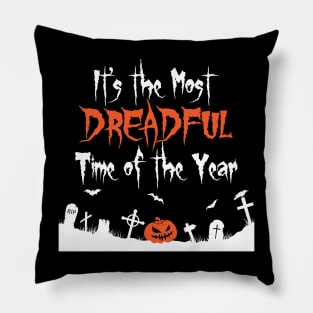 It's the Most Dreadful Time of the Year Pillow