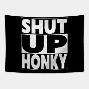 SHUT UP HONKY! Tapestry