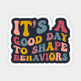 It's A Good Day to Shape Behaviors, Behavior Analyst Magnet