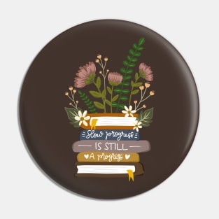 Slow Progress Is Still a Progress Pin