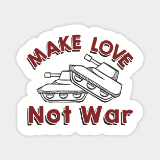 Make Love Not War Pacifist Military Satire Magnet
