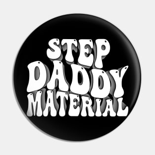 Step Daddy Material Pin