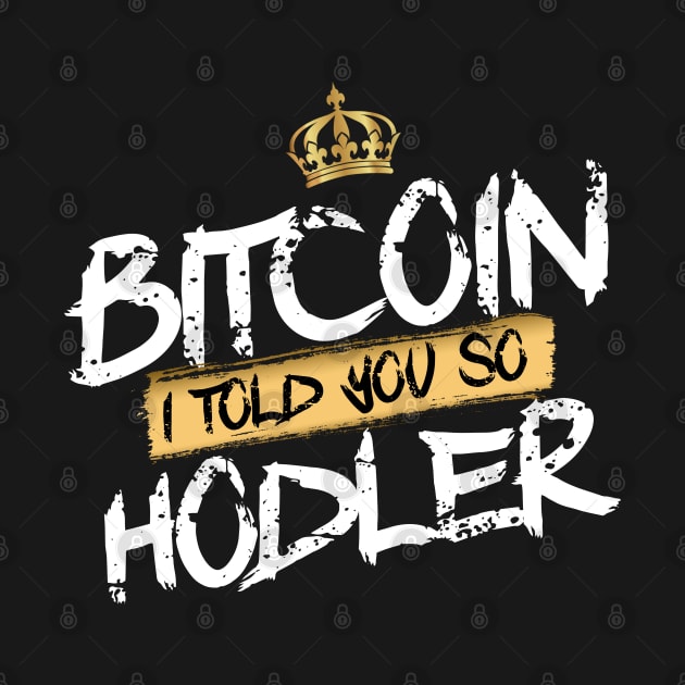 Bitcoin Hodler i told you so by DesignBoomArt