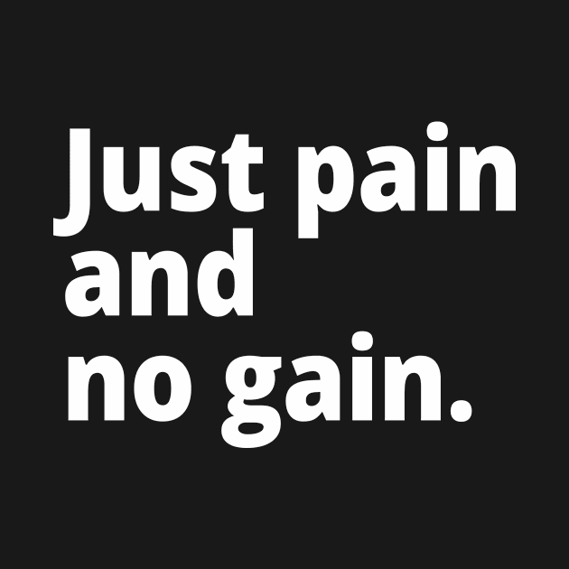 Just pain and no gain. by WittyChest