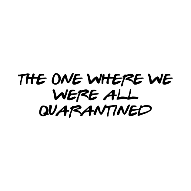 The One Where We Were All Quarantined by Little Things by Nicky 