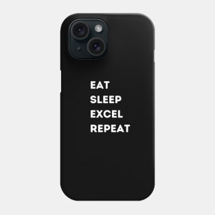 Eat - Sleep - Excel - Repeat Phone Case