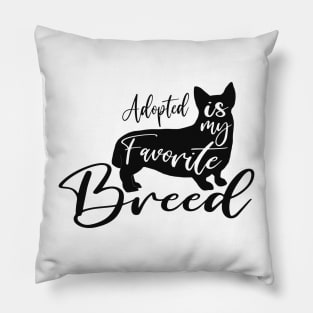 Adopted Is My Favorite Breed Pillow