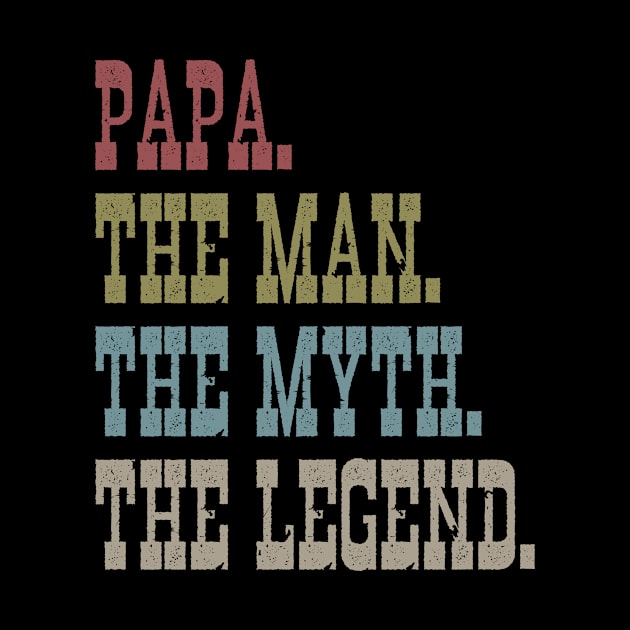 PAPA THE MAN THE MYTH THE LEGEND by bluesea33