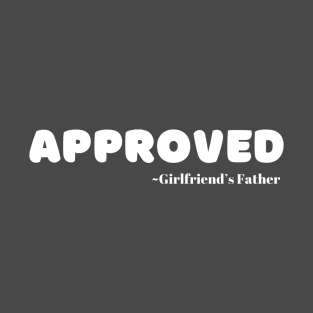 Girlfriend’s Father Approval T-Shirt