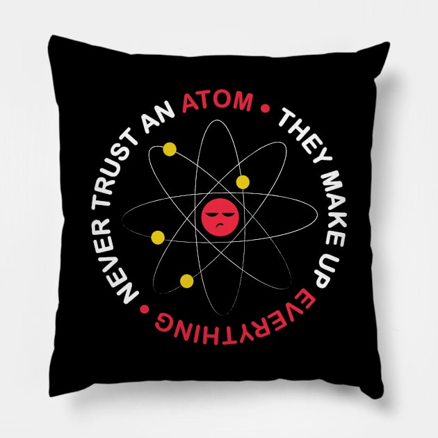 Never Trust An Atom Pillow by ThyShirtProject - Affiliate