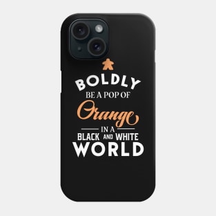 Orange Meeple Boldly Be A Pop of Color Board Games Meeples and Tabletop RPG Addict Phone Case