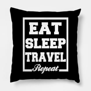 Eat sleep travel repeat Pillow