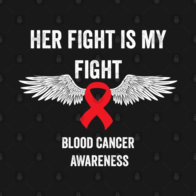 Her fight is my fight blood cancer awareness - blood cancer support by Merchpasha1