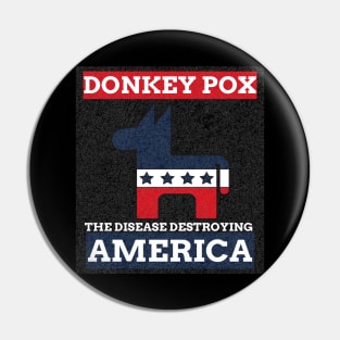 Donkey Pox The Disease Destroying America Pin