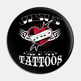 Jesus Loves Me and My Tattoos Funny Jesus Saying Pin