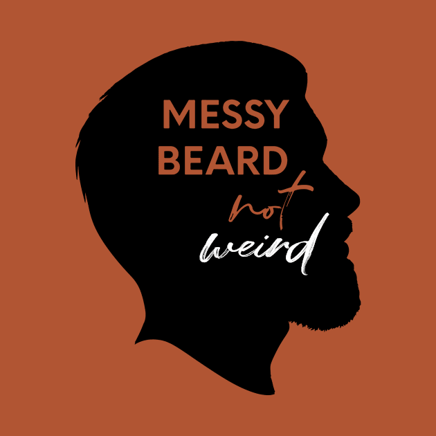 Messy Beard Not Wierd by nomadearthdesign