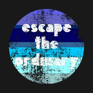 Escape the Ordinary Design T-Shirt