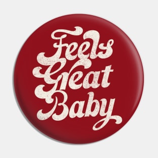 Feels Great Baby /// Retro Faded-Style Typography Design Pin