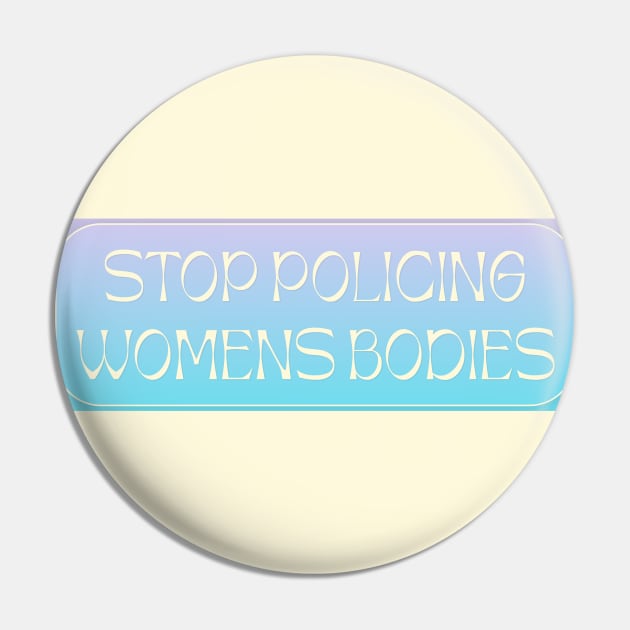 Stop Policing Womens Bodies - Abortion Rights Pin by Football from the Left