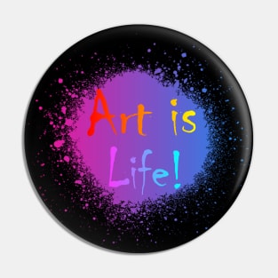 ART IS LIFE Pin