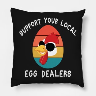 Support Your Local Egg Dealers Pillow